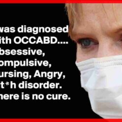 Recently, I was diagnosed with OCCABD. It's an Obsessive, Compulsive, Cursing, Angry, Bit*h disorder, and there's no cure for it.