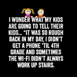 What kids will tell when old