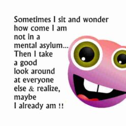 Me in a mental asylum funny quote