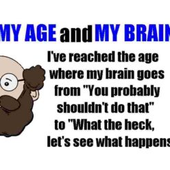 I have reached the age where my brain thinks, You probably shouldn't do that... but goes, What the heck, lets see what happens!