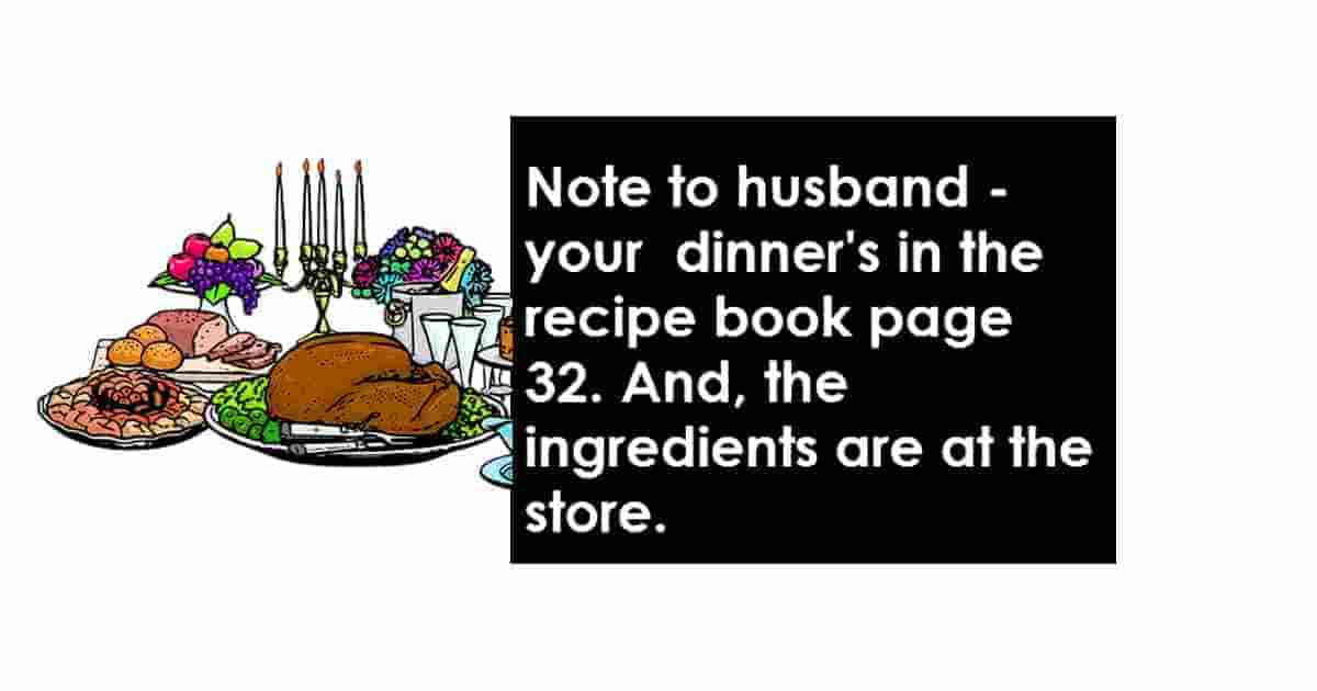 Your dinner is in the recipe book on page 42, and all the ingredients for it are at the store. Enjoy your food!