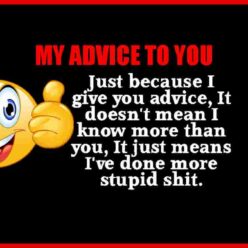 My advice funny quote