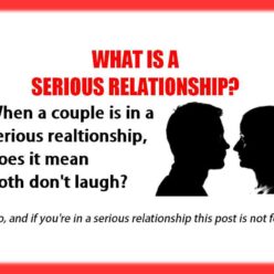 For those who don't know what's a SERIOUS RELATIONSHIP... it's when both DON'T LAUGH. And if you think this is not funny, then you're probably in a SERIOUS RELATIONSHIP!