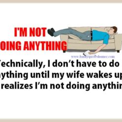 Technically, I don’t have to do anything until my wife wakes up and realizes I’m not doing anything.